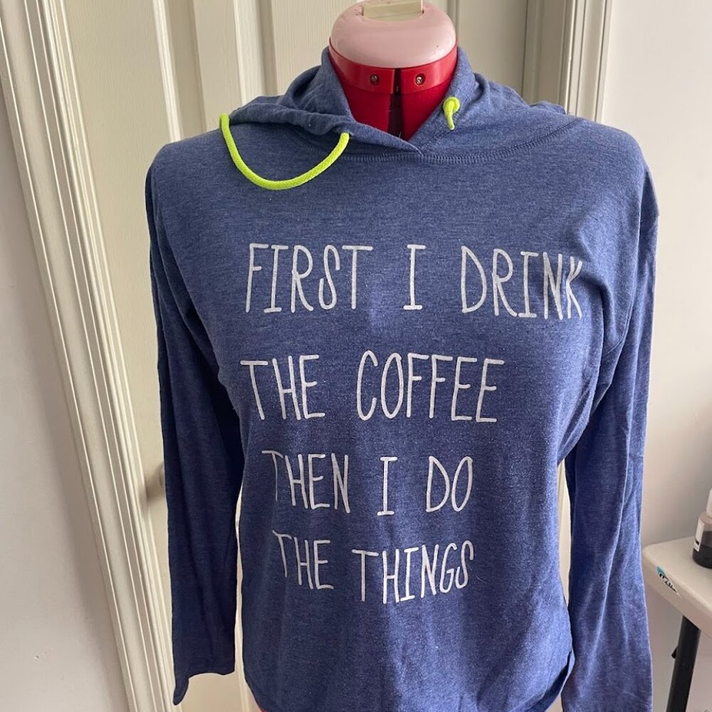 Lightweight Sweatshirt with hood, First I drink the coffee then I do the things